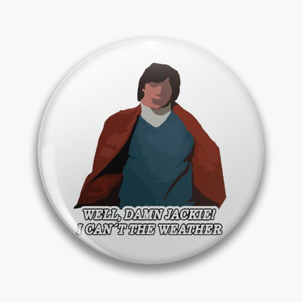 Item preview, Well damn jackie! I can't control the weather! designed and sold by Stubborn-mx.