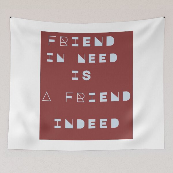 Item preview, Friend in Need is a Friend Indeed designed and sold by Renovapring ⭐⭐⭐⭐⭐.
