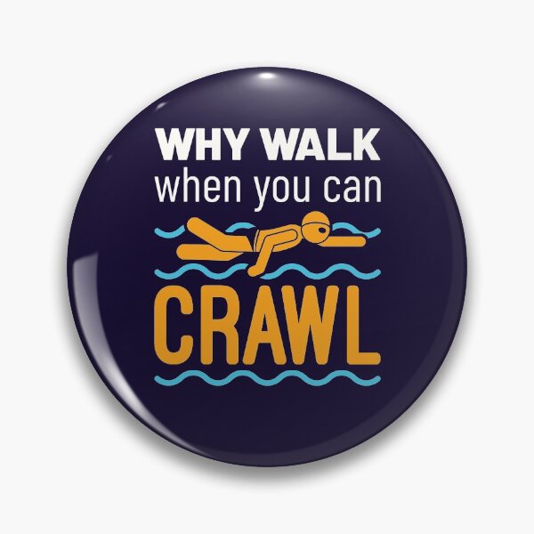 Item preview, Swimming Freestyle Why Walk When You Can Crawl designed and sold by jaygo.