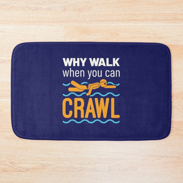 Item preview, Swimming Freestyle Why Walk When You Can Crawl designed and sold by jaygo.