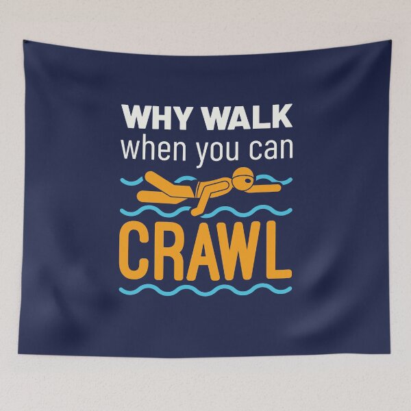 Item preview, Swimming Freestyle Why Walk When You Can Crawl designed and sold by jaygo.