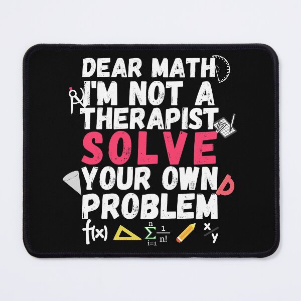 Item preview, dear math I'm not a therapist solve your own problems designed and sold by ronaldsonou.