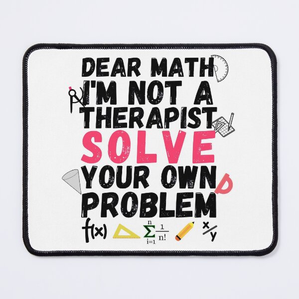 Item preview, dear math I'm not a therapist solve your own problems designed and sold by ronaldsonou.