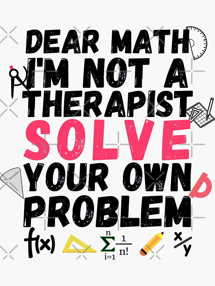 Dear Math, I am not a therapist, Solve your own problems #1 Onesie by  Humorous Quotes - Pixels