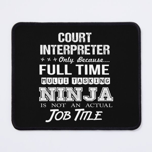 Item preview, Court Interpreter T Shirt - Multitasking Ninja Job Gift Item Tee designed and sold by ribbinjunk.