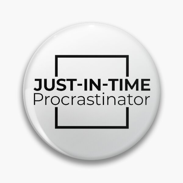Item preview, Just-In-Time Procrastinator designed and sold by fotollissimo.