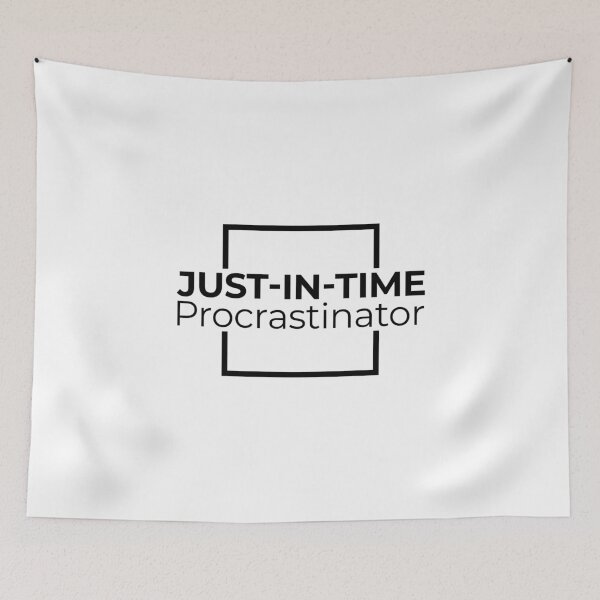 Item preview, Just-In-Time Procrastinator designed and sold by fotollissimo.