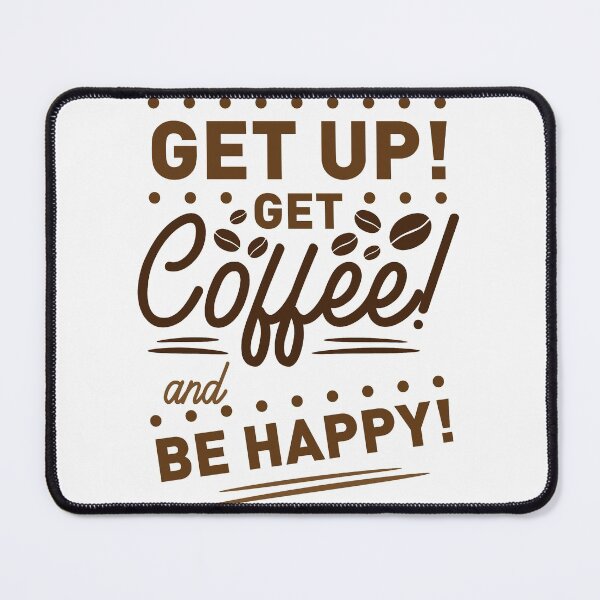 Item preview, get up get coffee and be happy shirt , gift for friend, gift for girl friend , gift for boyfriend ,for coffee lovers designed and sold by jake aff47.