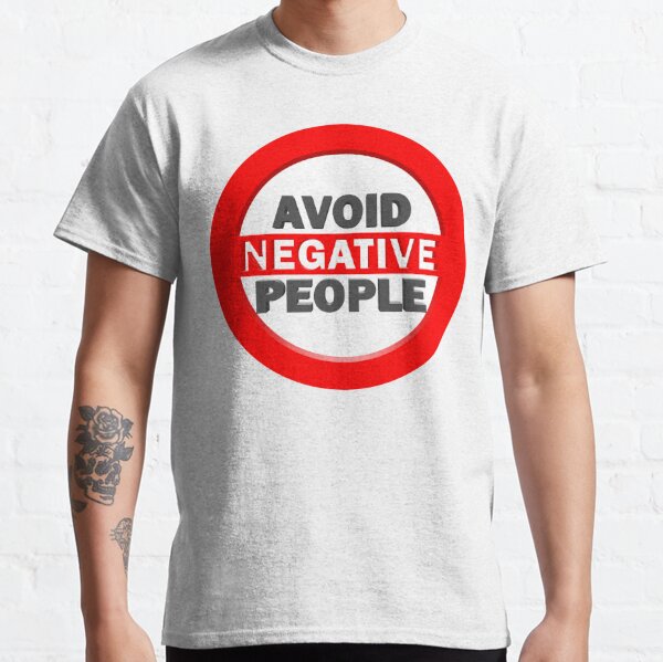 Avoid Negative People Classic T-Shirt