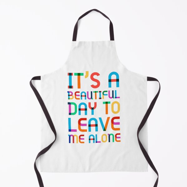 Item preview, It’s a beautiful day to leave me alone  designed and sold by Tropical Blood.