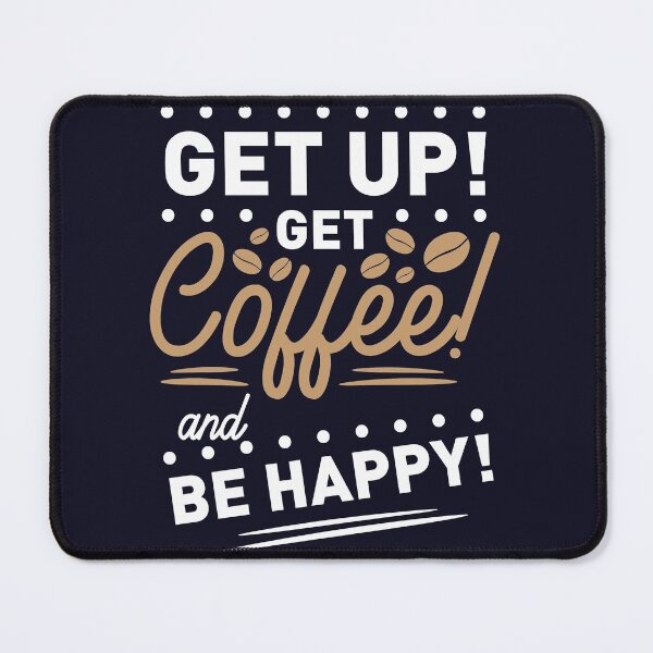 Item preview, get up get coffee and be happy shirt , gift for friend, gift for girl friend , gift for boyfriend ,for coffee lovers designed and sold by jake aff47.