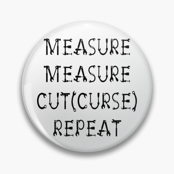 Item preview, Measure Measure Cut (Curse) Repeat designed and sold by Trinket-Trickster.