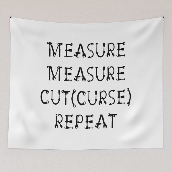 Item preview, Measure Measure Cut (Curse) Repeat designed and sold by Trinket-Trickster.