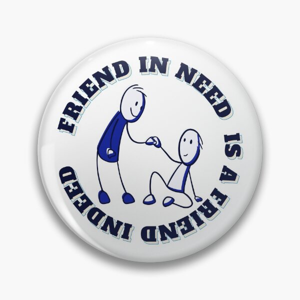 Item preview, Friend in Need is a Friend Indeed designed and sold by Renovapring ⭐⭐⭐⭐⭐.