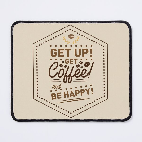 Item preview, get up get coffee and be happy shirt , gift for friend, gift for girl friend , gift for boyfriend ,for coffee lovers designed and sold by jake aff47.