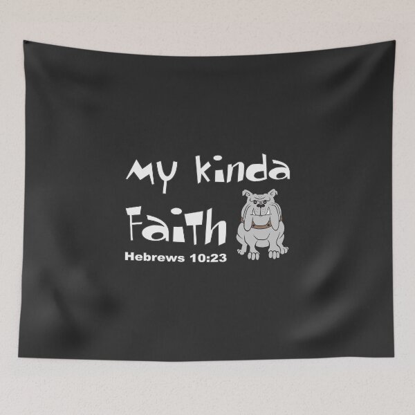 Item preview, Christian Design - My Kinda Faith - Bulldog - Hebrews 10 verse 23 designed and sold by simplydesignart.