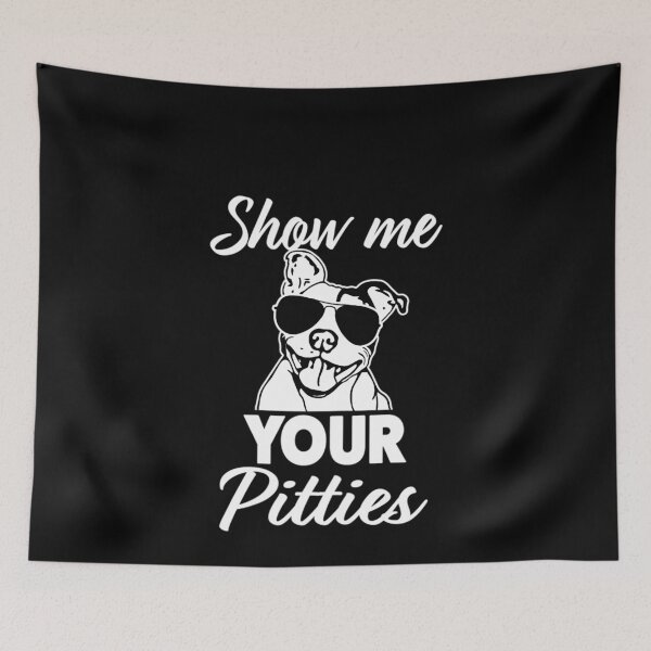 Item preview, Show Me Your Pitties - Cute and Funny Pitbull Dog designed and sold by wowart4u.