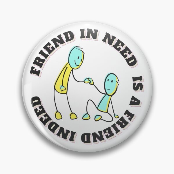 Item preview, Friend in Need is a Friend Indeed designed and sold by Renovapring ⭐⭐⭐⭐⭐.