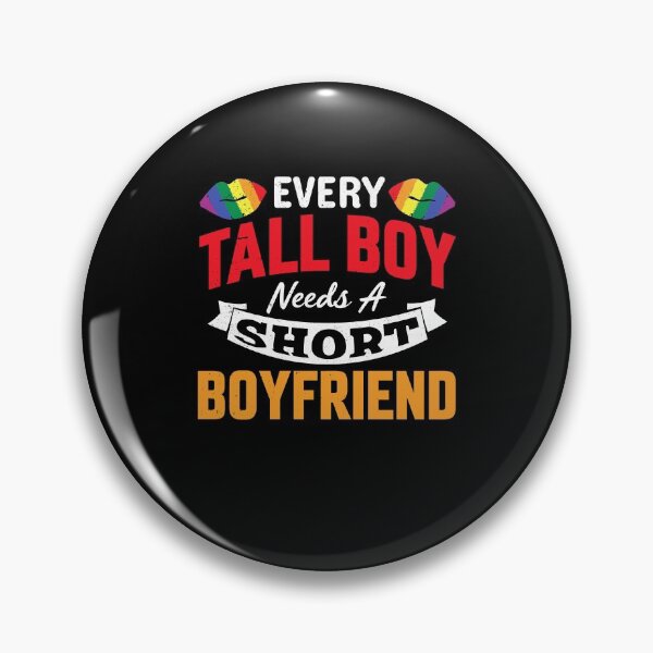 Item preview, Every Tall Boy Needs A Short Boyfriend designed and sold by Stadtmensch.