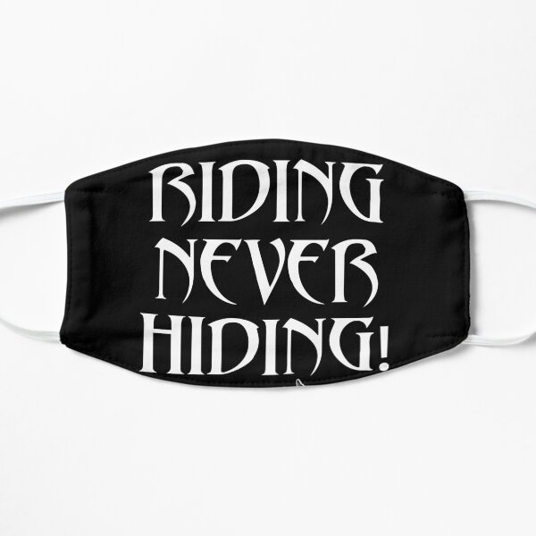 Riding Never Hiding Flat Mask