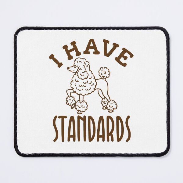 Item preview, I Have Standards Poodle Dog Standard Poodles designed and sold by jaygo.