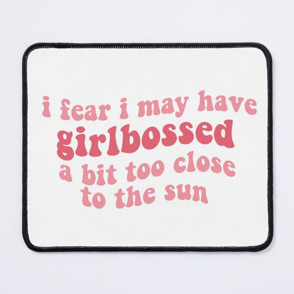 Item preview, i fear i may have girlbossed a bit too close to the sun (feminist pink feminism girl boss) tiktok trend designed and sold by emcazalet.