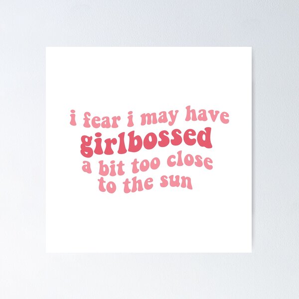 Item preview, i fear i may have girlbossed a bit too close to the sun (feminist pink feminism girl boss) tiktok trend designed and sold by emcazalet.