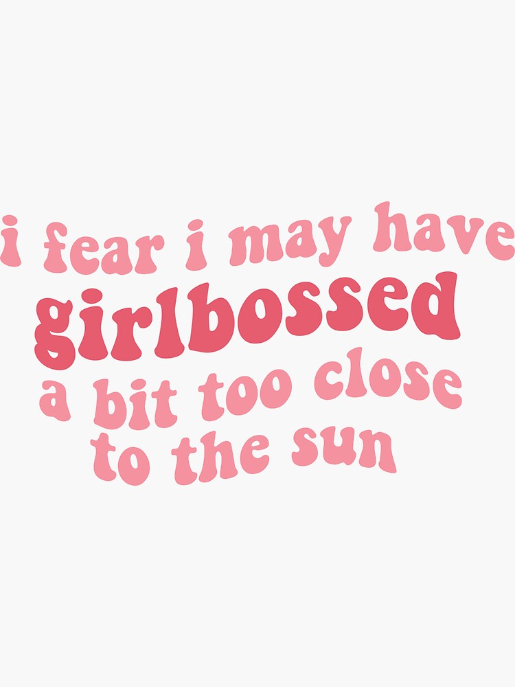 Thumbnail 3 of 3, Sticker, i fear i may have girlbossed a bit too close to the sun (feminist pink feminism girl boss) tiktok trend designed and sold by emcazalet.