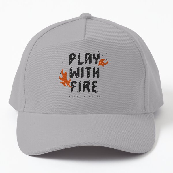 Play With Fire - Never Give Up Baseball Cap