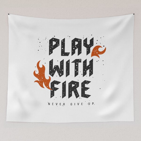 Item preview, Play With Fire - Never Give Up designed and sold by Y-Muqsit.