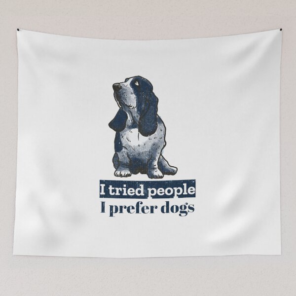 Item preview, I tried people, I prefer dogs. Cynical Basset Hound designed and sold by Rebel-Design.
