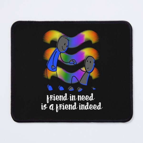 Item preview, Friend in Need is a Friend Indeed designed and sold by Renovapring ⭐⭐⭐⭐⭐.