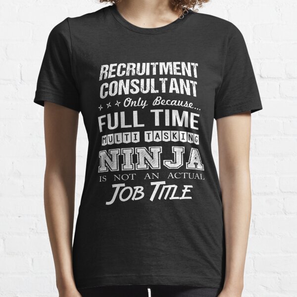 Item preview, Recruitment Consultant T Shirt - Multitasking Ninja Job Gift Item Tee designed and sold by eaneyjulie.