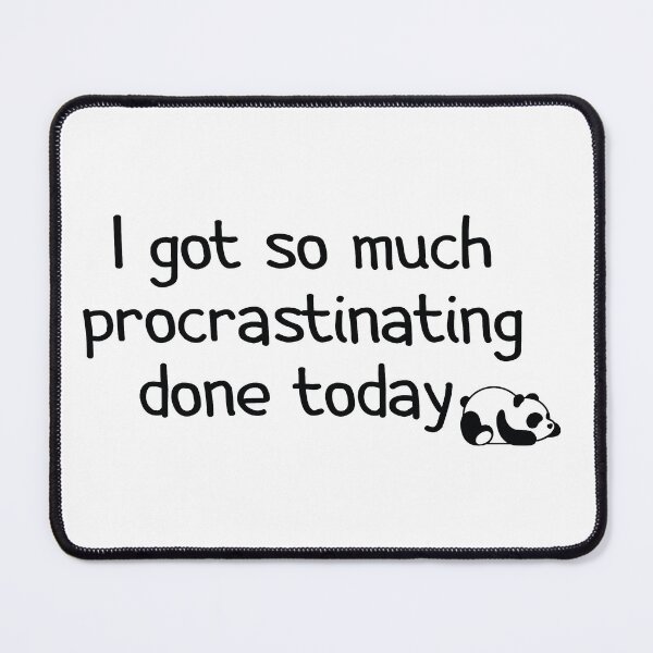 Item preview, I Got So Much Procrastinating Done Today  designed and sold by AstroShop1.