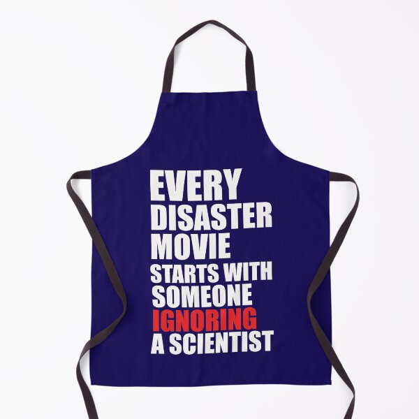 Item preview, Every Disaster Movie Starts With Someone Ignoring A Scientist designed and sold by SharpThreadZ.
