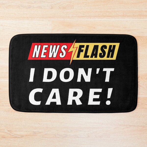 Item preview, News Flash I Don't Care! designed and sold by molamode.