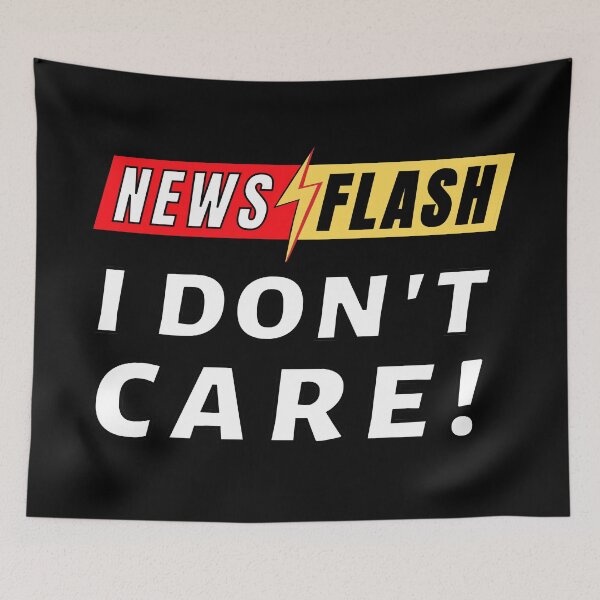 Item preview, News Flash I Don't Care! designed and sold by molamode.
