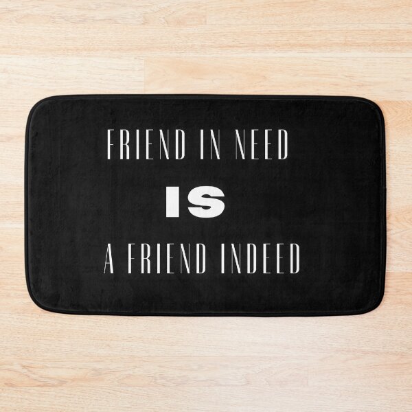 Item preview, Friend in Need is a Friend Indeed designed and sold by Renovapring ⭐⭐⭐⭐⭐.