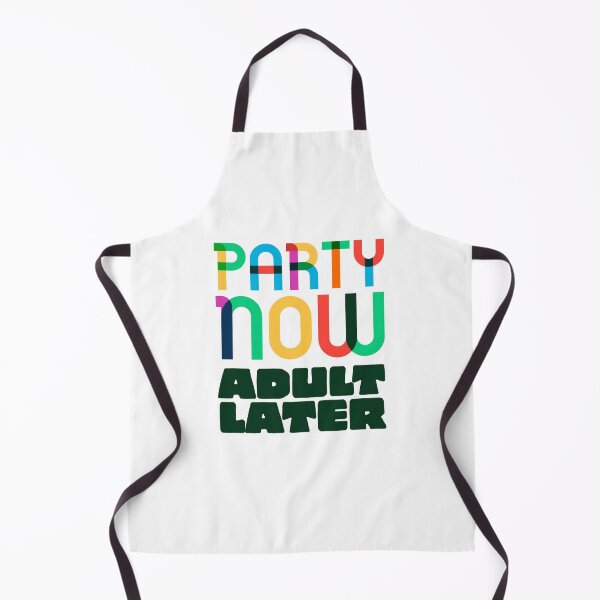 Item preview, Party now adult later - funny - humour - cool designed and sold by Tropical Blood.