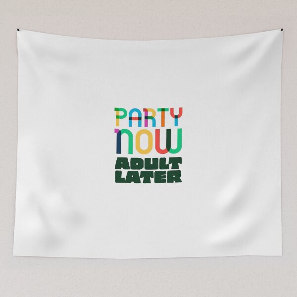 Item preview, Party now adult later - funny - humour - cool  designed and sold by Tropical Blood.