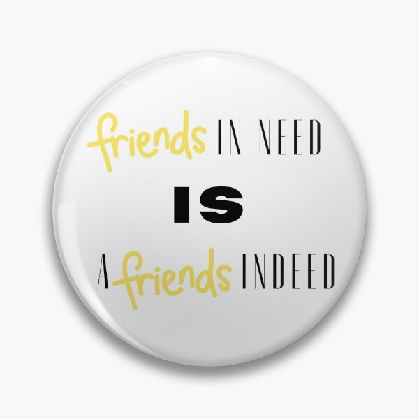 Item preview, Friend in Need is a Friend Indeed designed and sold by Renovapring ⭐⭐⭐⭐⭐.