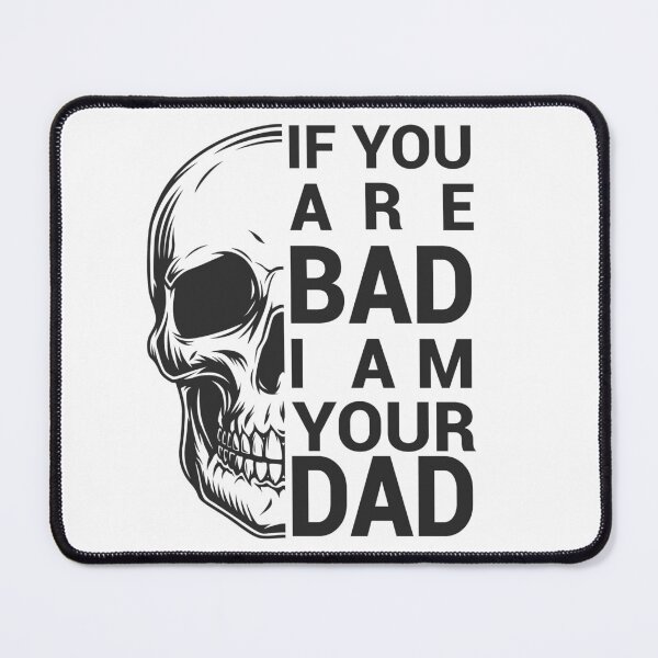 Item preview, If You Are Bad I am Your Dad designed and sold by eajob.