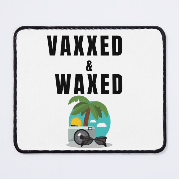 Item preview, VAXXED AND WAXED VACATION READY (VACCINATED AND WAXED) designed and sold by billionairebrnd.