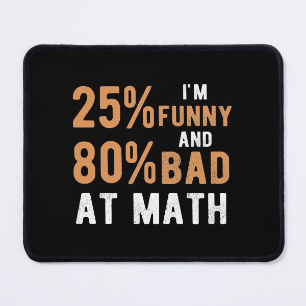 Item preview, I am 25% funny and 80% bad at math designed and sold by Zexten.