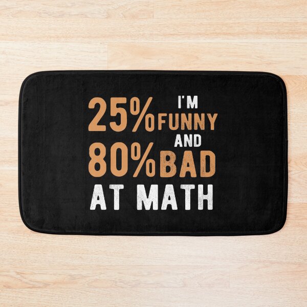 Item preview, I am 25% funny and 80% bad at math designed and sold by Zexten.