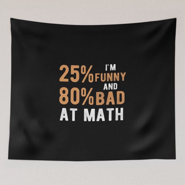 Item preview, I am 25% funny and 80% bad at math designed and sold by Zexten.