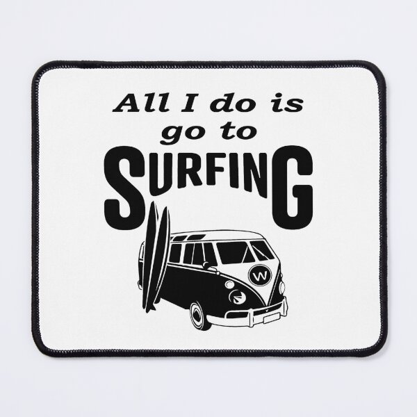 Item preview, All i do is go to Surfing, Funny  designed and sold by Islanr.