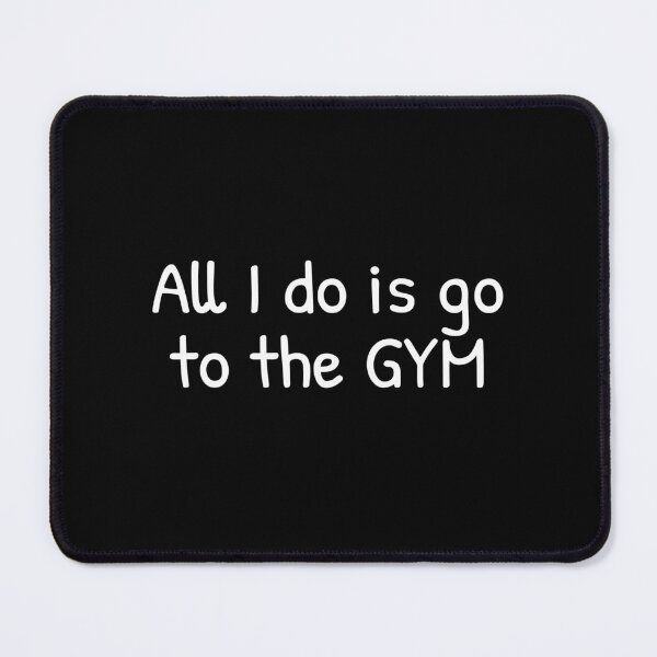 Item preview, All i do is go to the GYM, Funny designed and sold by Islanr.
