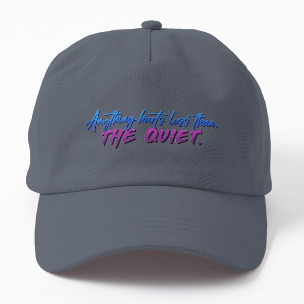 Anything Hurts Less Than The Quiet - Troye Design Dad Hat