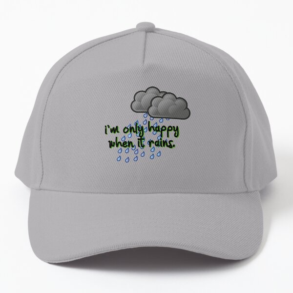 Only Happy When It Rains - Garbage Design Baseball Cap